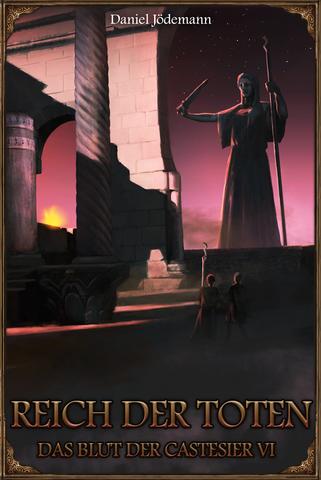 DSA 5 - Roman Das Blut des Castiers 6 - Reich der Toten DSA 5 - Roman Das Blut des Castiers 6 - Reich der Toten