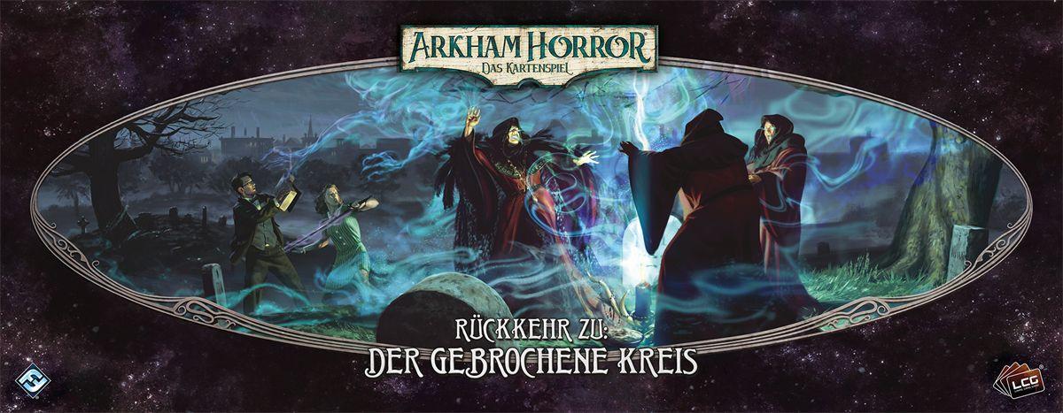 Arkham Horror LCG - Rückkehr zu: Der gebrochene Kreis Arkham Horror LCG - Rückkehr zu: Der gebrochene Kreis