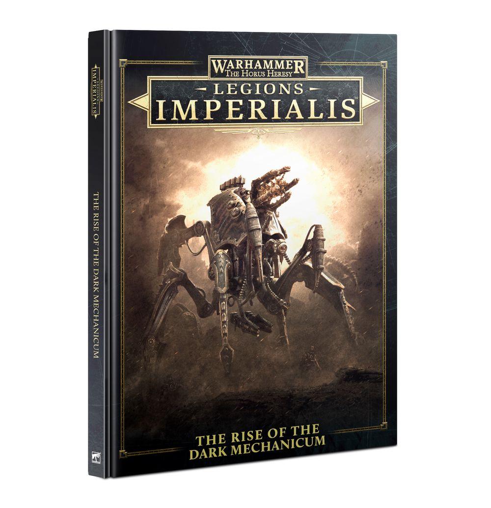 Legions Imperialis: The Rise Of The Dark Mechanicum Legions Imperialis: The Rise Of The Dark Mechanicum